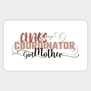 Funny Sassy Chaos Coordinator Design for Mom's with daughters Magnet